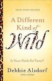A Different Kind Of Wild (Study Guide Included) PB - Debbie Alsdorf